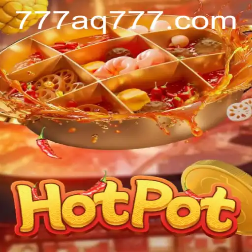 Discovering the Thrills of Hotpot: The Game AQ777